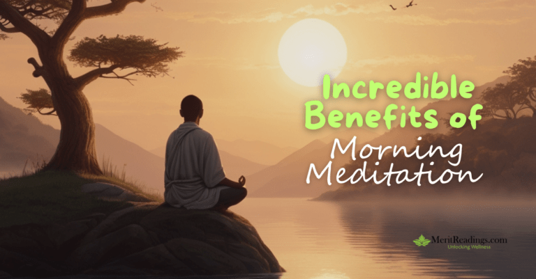 A person meditating by a serene lake during sunrise, surrounded by trees and mountains in the background. The text "Incredible Benefits of Morning Meditation" is written in green and white fonts. The website name "MeritReadings.com" with the tagline "Unlocking Wellness" is displayed at the bottom right corner.