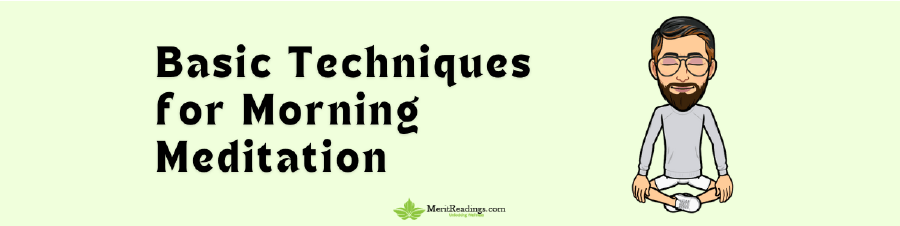 Morning Meditation for Beginners:
Basic Techniques for Morning Meditation Meritreadings.com