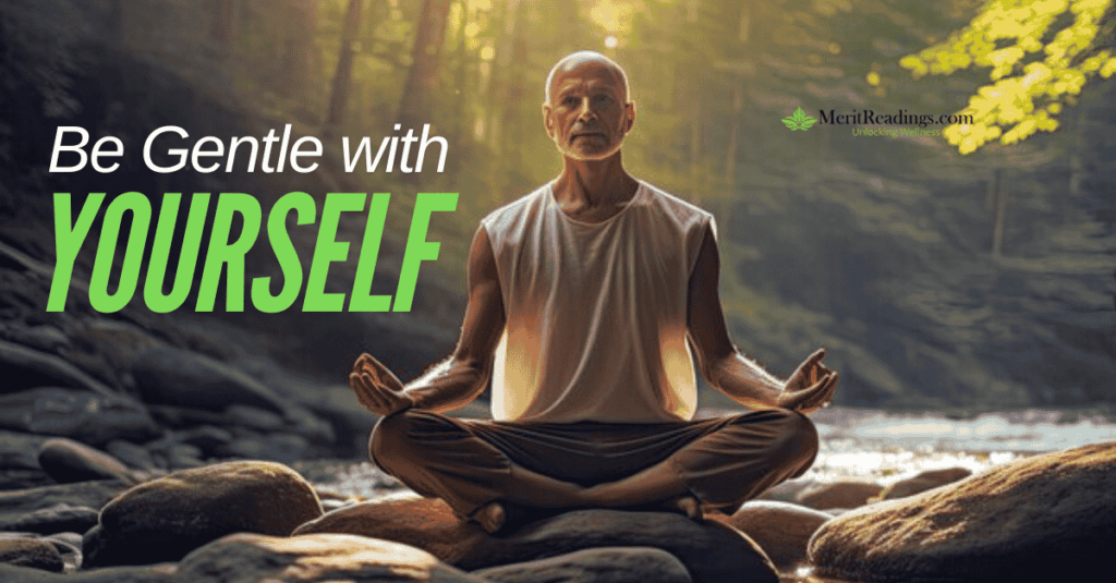 "A man sitting in a peaceful forest, meditating on rocks near a calm stream with the text 'Be Gentle with Yourself' displayed beside him. The logo of MeritReadings.com with the tagline 'Unlocking Wellness' appears in the top right corner."