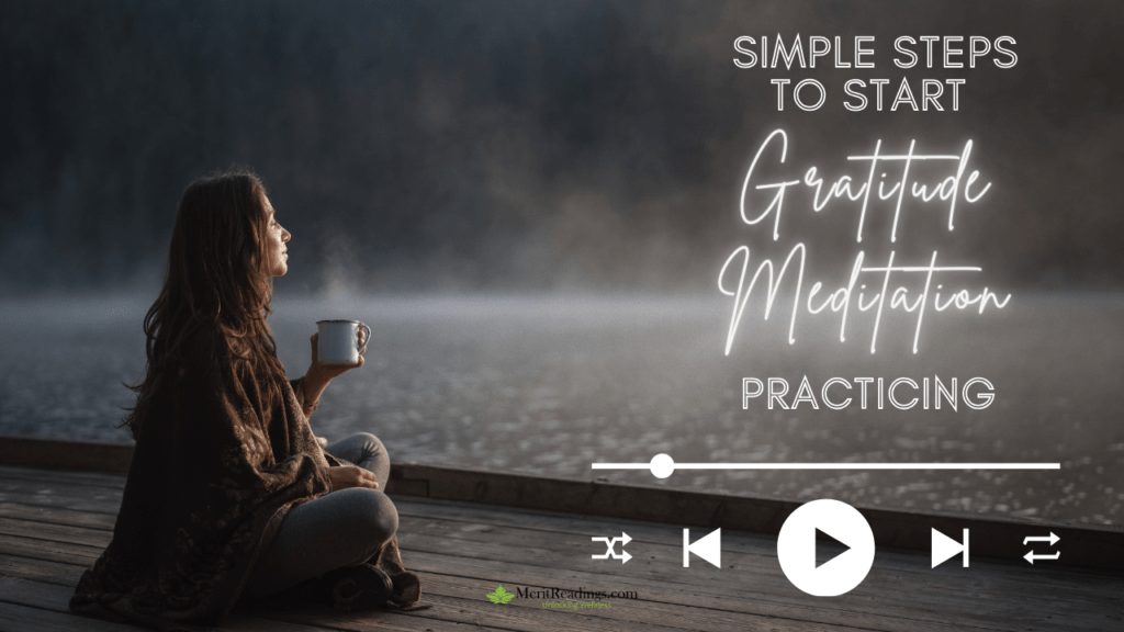 A serene image of a woman sitting on a wooden deck by a calm lake, holding a mug, surrounded by misty mountains. The text reads, "Simple Steps to Start Gratitude Meditation Practicing," with playback controls below and the logo of MeritReadings.com featuring a green leaf.