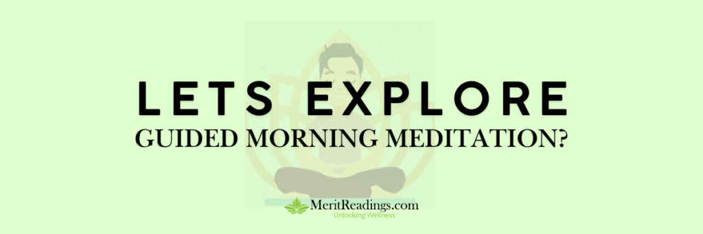 "Green background with bold black text that says 'LETS EXPLORE GUIDED MORNING MEDITATION?' A logo at the bottom features a green leaf symbol and the text 'MeritReadings.com Unlocking Wellness.' A faint illustration of a meditating figure is visible in the background."