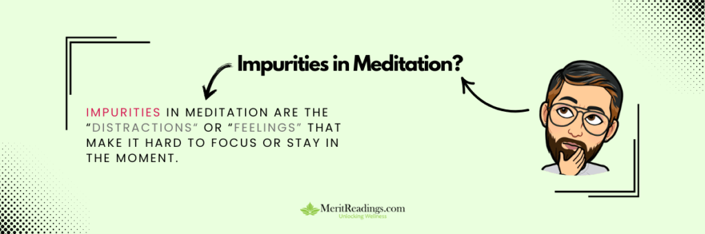  A graphic featuring the question "Impurities in Meditation?" with an explanation defining impurities as distractions or feelings that hinder focus. Includes a cartoon figure of a man thinking and the MeritReadings.com logo.