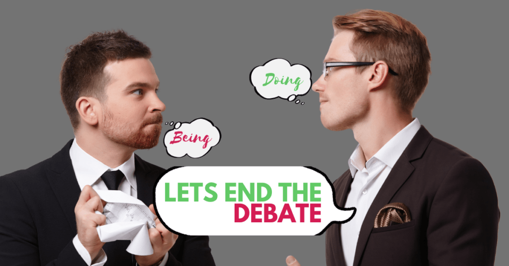 Two men debating "doing vs being," with thought bubbles showing "doing mind vs being mind" and a speech bubble saying, "LET'S END THE DEBATE."