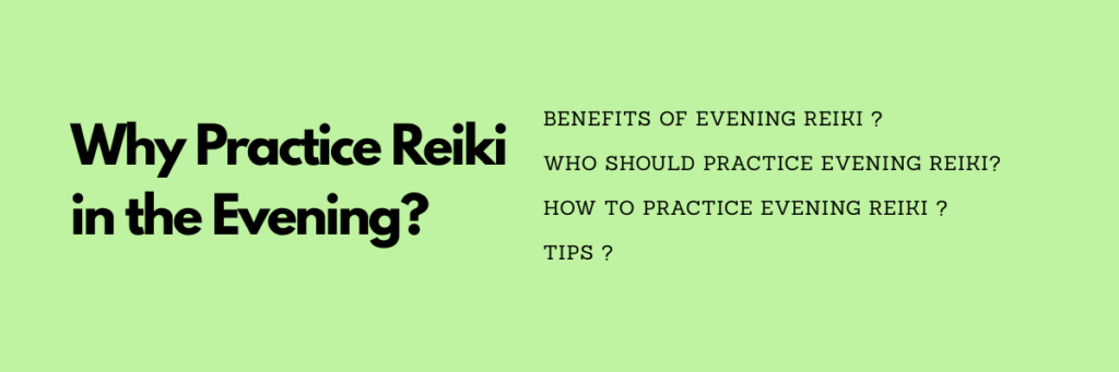 Why Practice Reiki in the Evening – Benefits, Who Should Practice, How to Do Evening Reiki, and Expert Tips