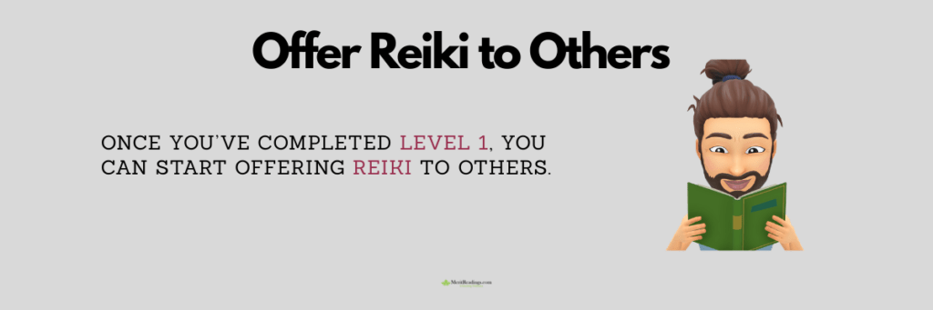 Offer Reiki to others after completing Reiki Level 1 training.